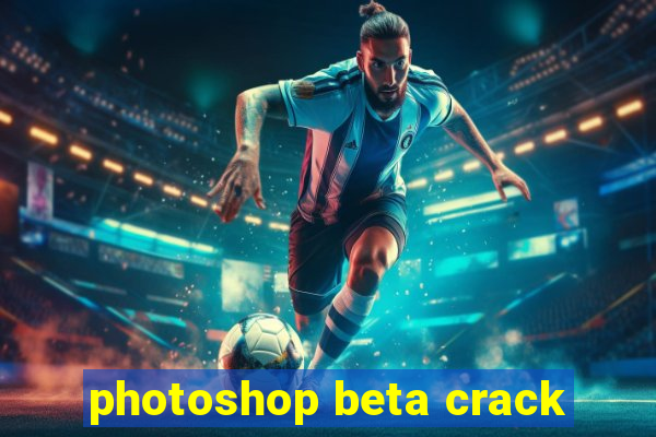 photoshop beta crack