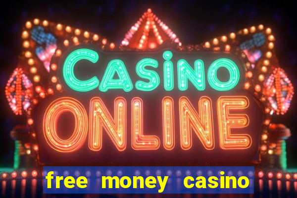 free money casino no deposit