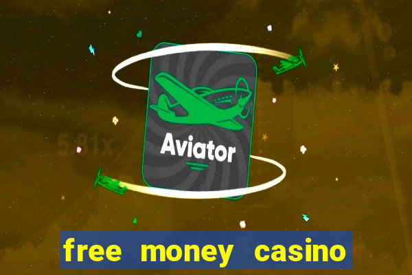 free money casino no deposit