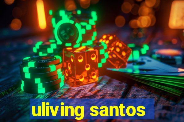 uliving santos