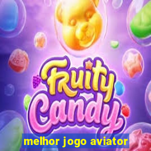 melhor jogo aviator