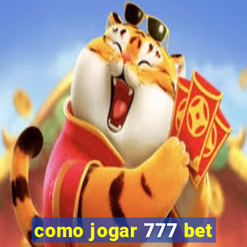 como jogar 777 bet