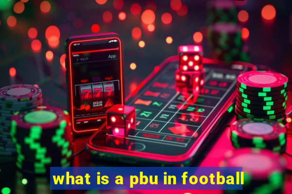 what is a pbu in football