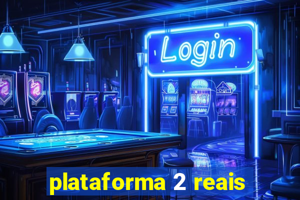 plataforma 2 reais