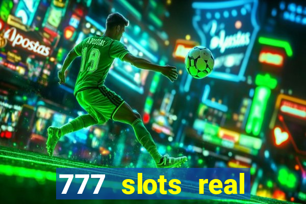 777 slots real casino online