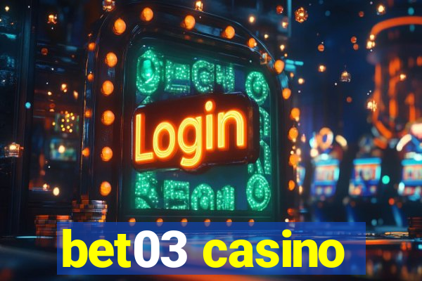 bet03 casino