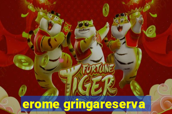 erome gringareserva