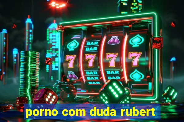 porno com duda rubert