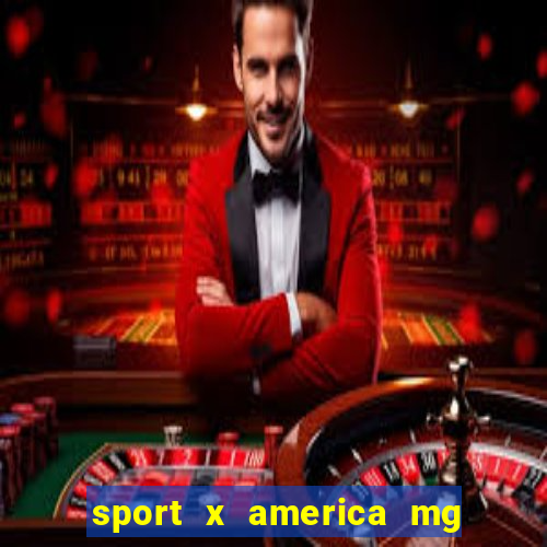 sport x america mg onde assistir