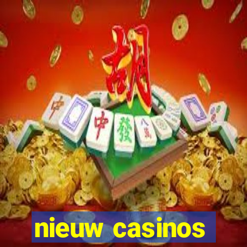 nieuw casinos