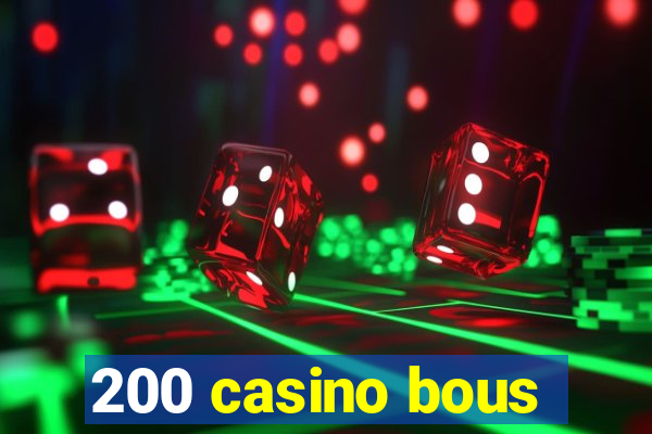 200 casino bous