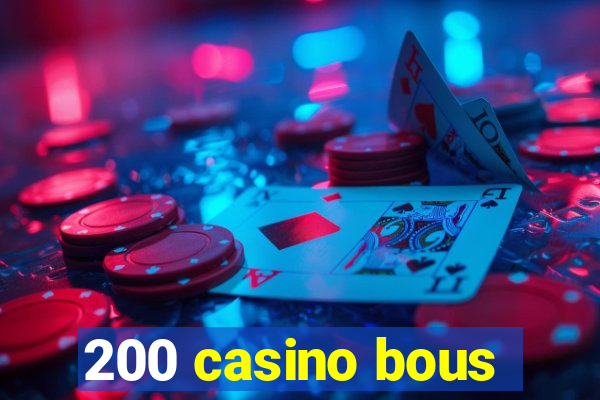 200 casino bous