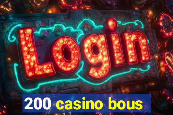 200 casino bous