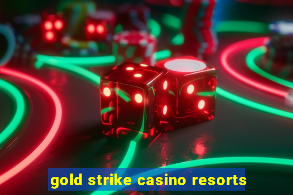 gold strike casino resorts