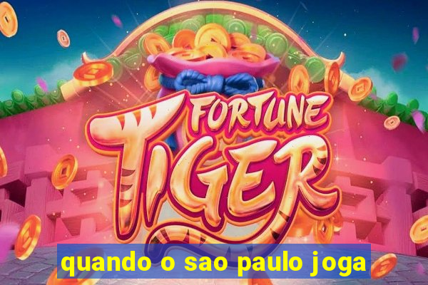 quando o sao paulo joga