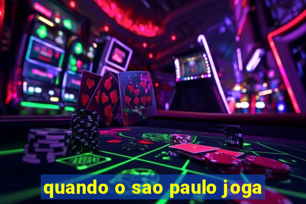 quando o sao paulo joga