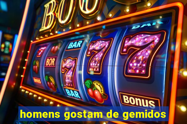 homens gostam de gemidos