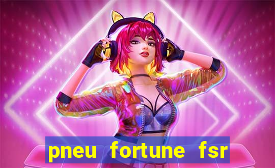 pneu fortune fsr 801 é bom