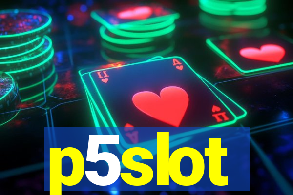 p5slot