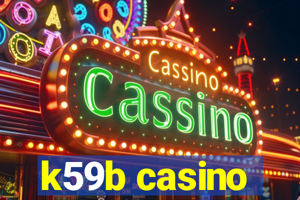 k59b casino