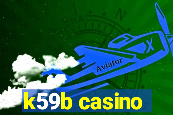 k59b casino