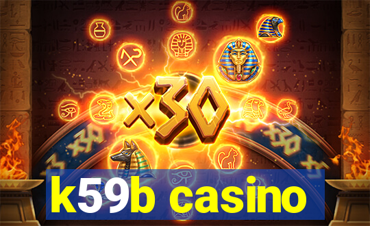 k59b casino