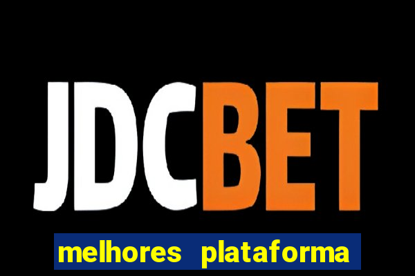 melhores plataforma fortune tiger