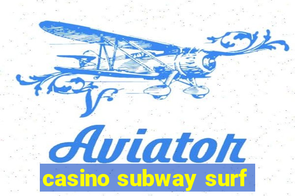 casino subway surf