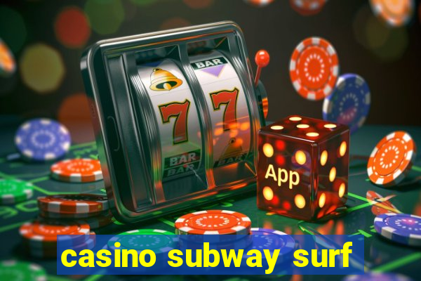 casino subway surf