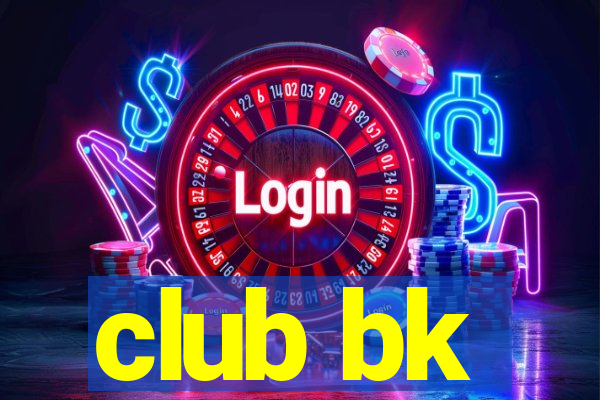 club bk