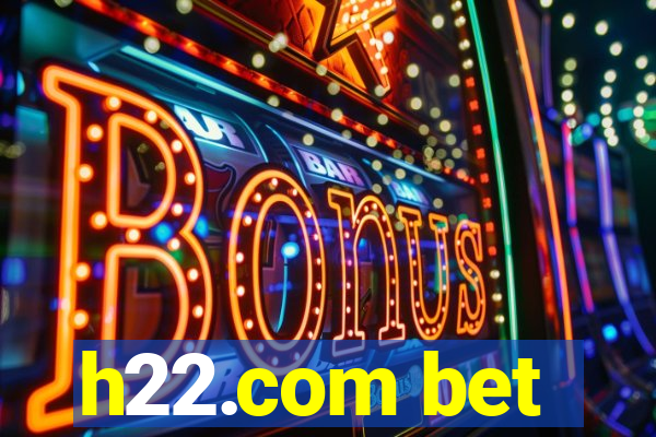 h22.com bet