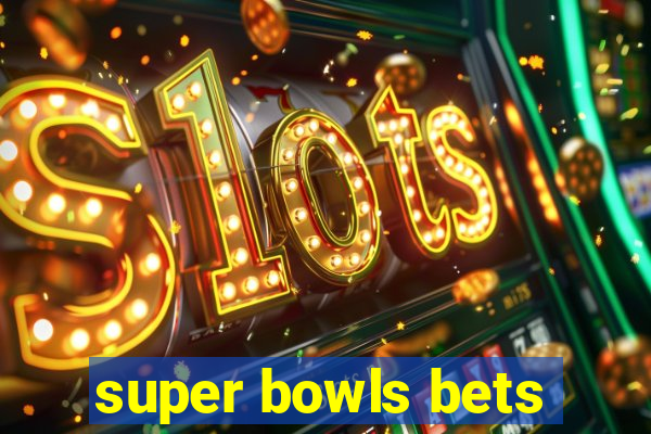 super bowls bets