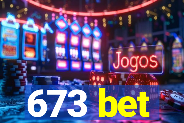 673 bet