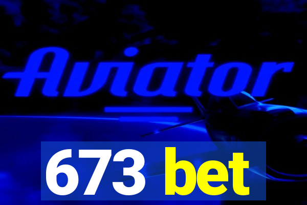 673 bet