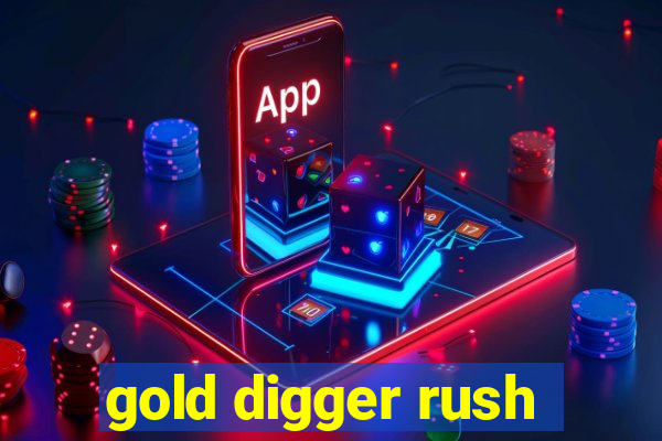 gold digger rush