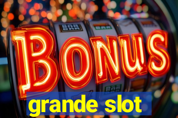 grande slot