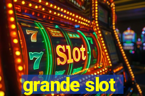 grande slot