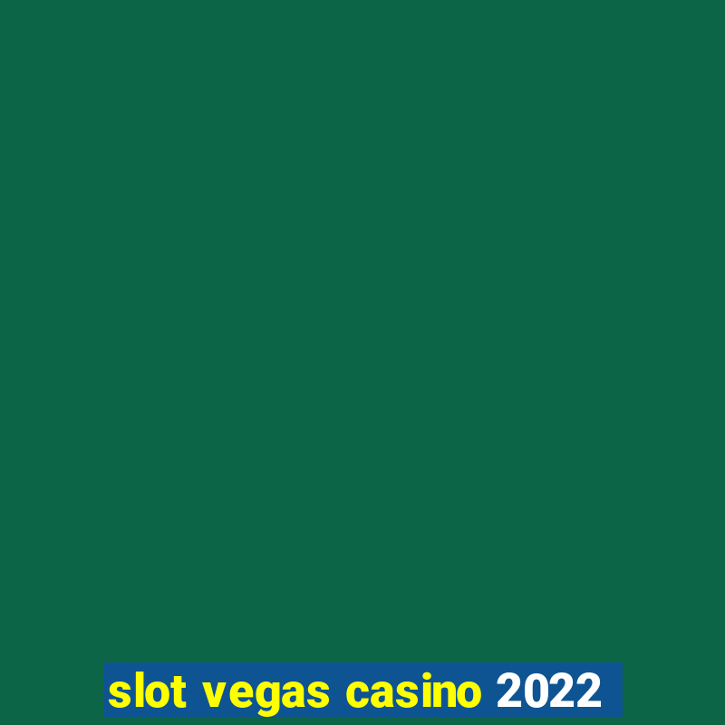 slot vegas casino 2022