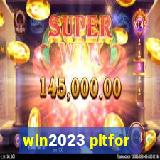 win2023 pltfor