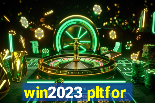 win2023 pltfor