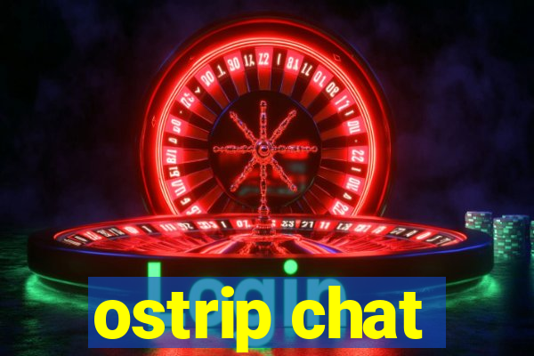 ostrip chat