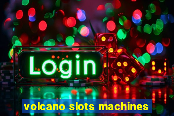 volcano slots machines