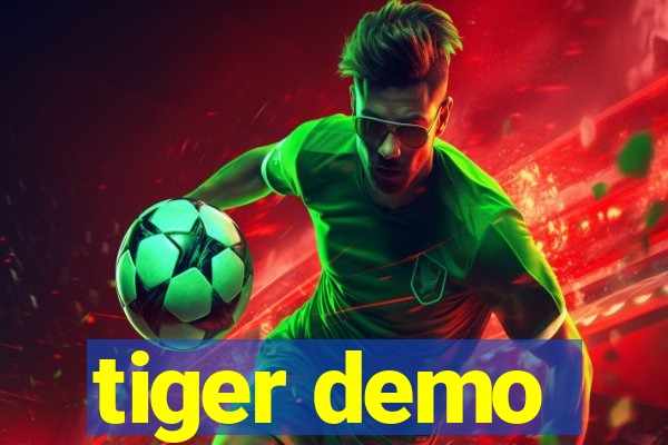 tiger demo