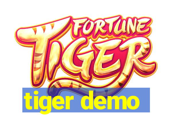 tiger demo