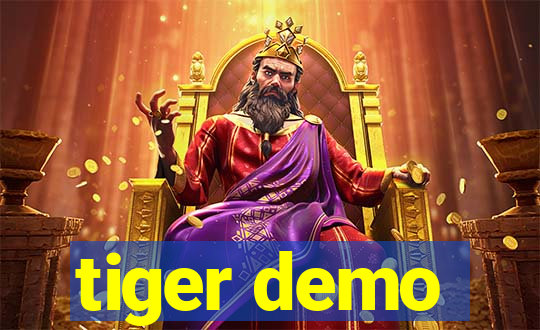 tiger demo