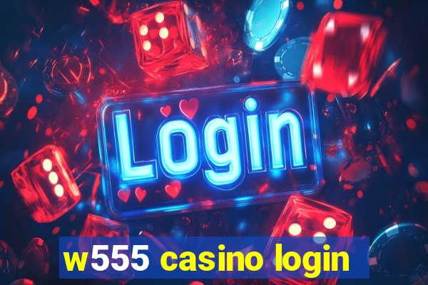 w555 casino login