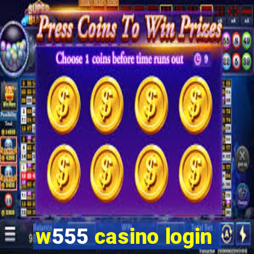 w555 casino login