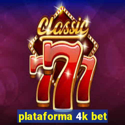 plataforma 4k bet