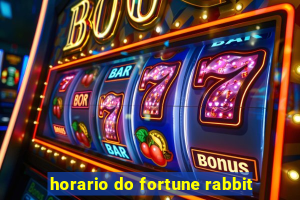 horario do fortune rabbit