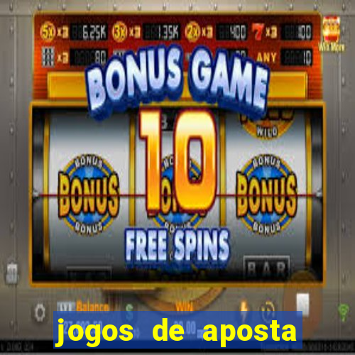 jogos de aposta que ganha dinheiro